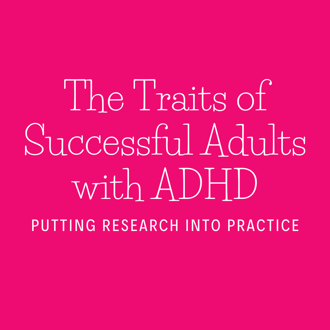 Research On Successful Adults with ADHD: Putting Success Skills to Work